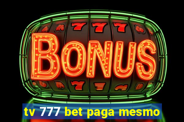 tv 777 bet paga mesmo